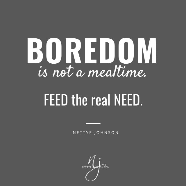 Nettye Johnson Quote Image - Boredom Feed the Real Need