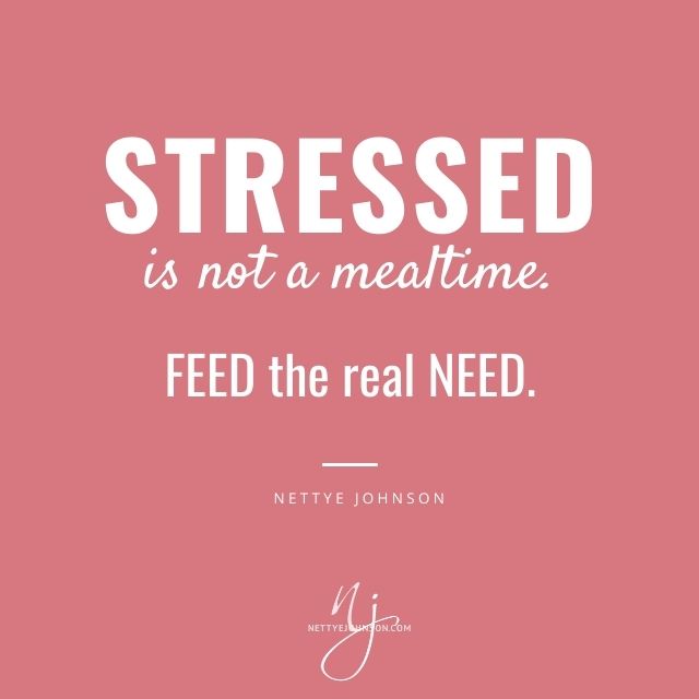 Nettye Johnson Quote Image - Stressed? Feed the Real Need